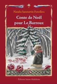 Natalia Sanmartin Fenollera - Un conte de Noël pour le Barroux.
