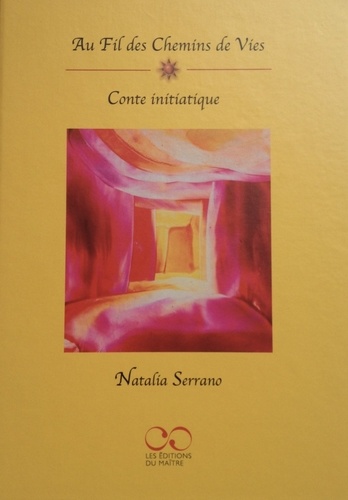 Natalia Serrano - Au fil des chemins de vies - Conte initiatique - Avec 22 cartes.