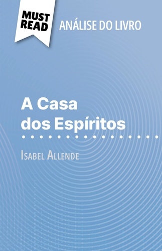 A Casa dos Espíritos de Isabel Allende (Análise do livro). Análise completa e resumo pormenorizado do trabalho