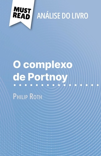 O complexo de Portnoy de Philip Roth (Análise do livro). Análise completa e resumo pormenorizado do trabalho