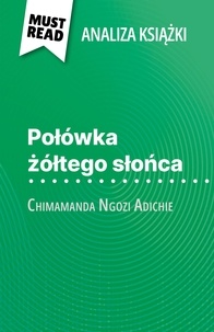 Natalia Torres Behar et Kâmil Kowalski - Połówka żółtego słońca książka Chimamanda Ngozi Adichie - (Analiza książki).