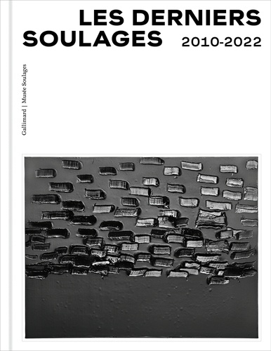 Les derniers Soulages. 2010-2022