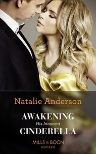 Natalie Anderson - Awakening His Innocent Cinderella.