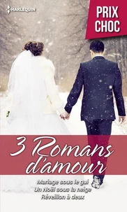 Mariage sous le gui - Un Noël sous la neige - Réveillon à deux