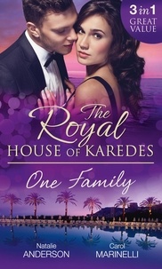 Natalie Anderson et Carol Marinelli - The Royal House of Karedes: One Family - Ruthless Boss, Royal Mistress / The Desert King's Housekeeper Bride / Wedlocked: Banished Sheikh, Untouched Queen.
