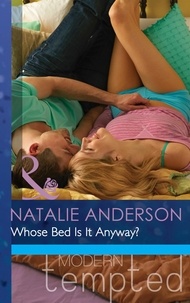 Natalie Anderson - Whose Bed Is It Anyway?.