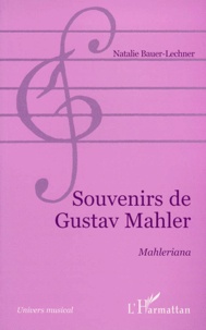 Natalie Bauer-Lechner - Souvenirs De Gustave Mahler. Malheriana.