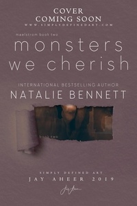  Natalie Bennett - Monsters We Cherish - Maelstrom Duet, #2.