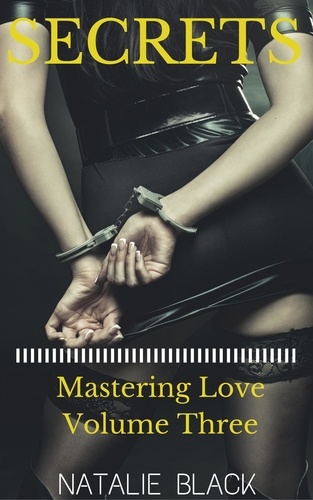  Natalie Black - Secrets (Mastering Love – Volume Three) - Mastering Love, #3.