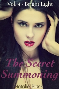  Natalie Black - The Secret Summoning: Vol. 4 - Bright Light - The Secret Summoning, #4.