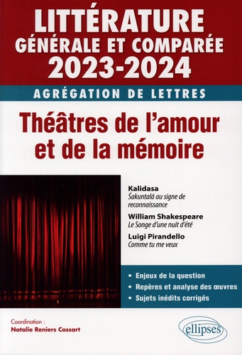 Théâtres de l'amour et de la mémoire. Littérature générale et comparée - Agrégation de Lettres  Edition 2023-2024