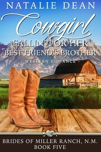  Natalie Dean - Cowgirl Fallin' for Her Best Friend's Brother - Brides of Miller Ranch, N.M., #5.