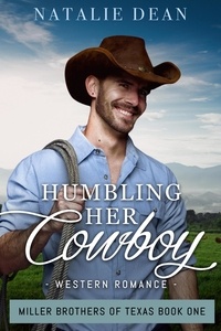  Natalie Dean - Humbling Her Cowboy - Miller Brothers of Texas, #1.