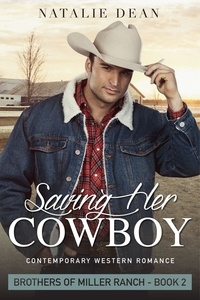  Natalie Dean - Saving Her Cowboy - Brothers of Miller Ranch, #2.