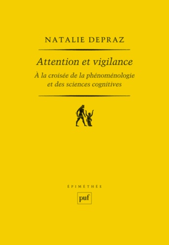 Natalie Depraz - Attention et vigilance - A la croisée de la phénoménologie et des sciences cognitives.