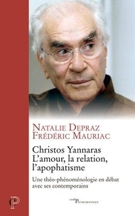 Natalie Depraz et Frédéric Mauriac - Christos Yannaras, l'amour, la relation, l'apophatisme.