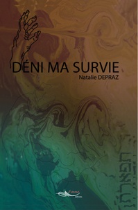 Natalie Depraz - Déni ma survie.