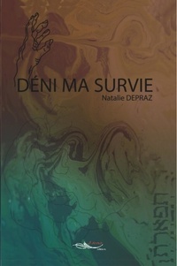 Natalie Depraz - Déni ma survie.