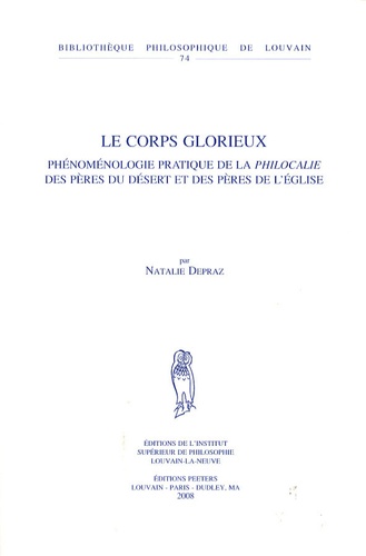 Natalie Depraz - Le corps glorieux - Phénoménologie pratique de la Philocalie des pères du désert et des pères de l'Eglise.