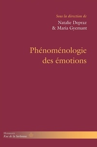 Natalie Depraz et Maria Gyemant - Phénoménologie des émotions.