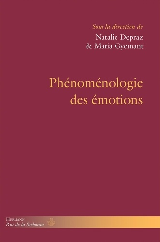 Natalie Depraz et Maria Gyemant - Phénoménologie des émotions.