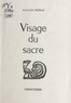 Natalie Depraz et Bruno Durocher - Visage du sacre.