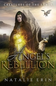  Natalie Erin et  Megan Linski - Angel's Rebellion - Creatures of the Lands, #6.