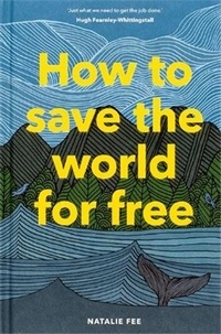 Natalie Fee - How to save the world for free.