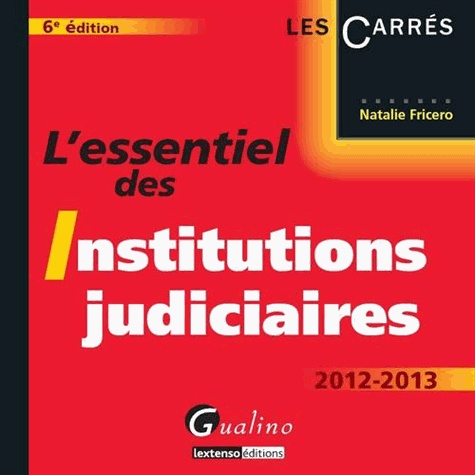 Natalie Fricero - L'essentiel des Institutions judiciaires 2012-2013.