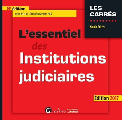 L'essentiel des institutions judiciaires  Edition 2017
