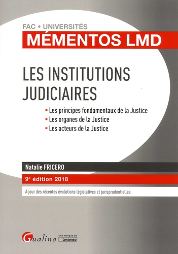 Les institutions judiciaires. Les principes fondamentaux de la Justice, Les organes de la Justice, Les acteurs de la Justice  Edition 2018