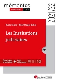 Natalie Fricero et Thibault Goujon-Bethan - Les institutions judiciaires - Principes fondamentaux de la justice-organes de la justice-acteurs de la justice.