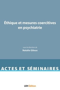 Natalie Giloux - Ethique et mesures coercitives en psychiatrie.