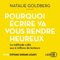 Natalie Goldberg et Richard Doust - Pourquoi écrire va vous rendre heureux.