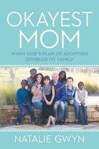 Natalie Gwyn et Ryan Hall - Okayest Mom - When God's Plan of Adoption Doubled My Family.