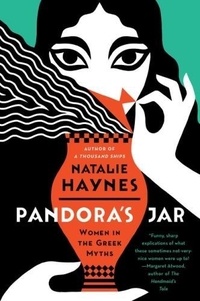 Natalie Haynes - Pandora's Jar - Women in Greek Myths.