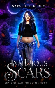  Natalie J. Reddy - Insidious Scars - Scars of Days Forgotten Series, #5.