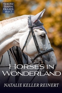  Natalie Keller Reinert - Horses in Wonderland - Show Barn Blues, #2.