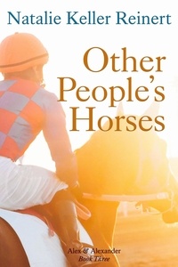  Natalie Keller Reinert - Other People's Horses - Alex and Alexander, #3.