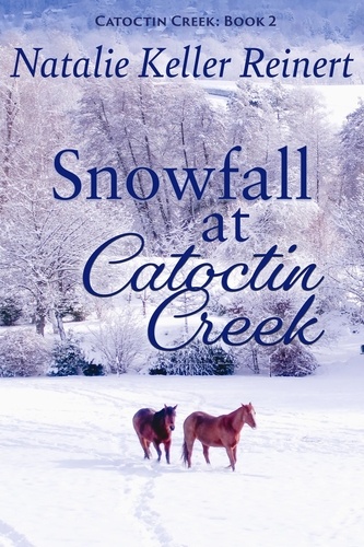  Natalie Keller Reinert - Snowfall at Catoctin Creek - Catoctin Creek Sweet Romance, #2.