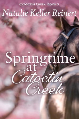  Natalie Keller Reinert - Springtime at Catoctin Creek - Catoctin Creek Sweet Romance, #3.