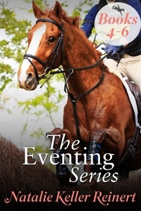  Natalie Keller Reinert - The Eventing Series Collection Two: Books 4-6 - The Eventing Series.