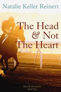  Natalie Keller Reinert - The Head and Not The Heart - Alex and Alexander, #2.