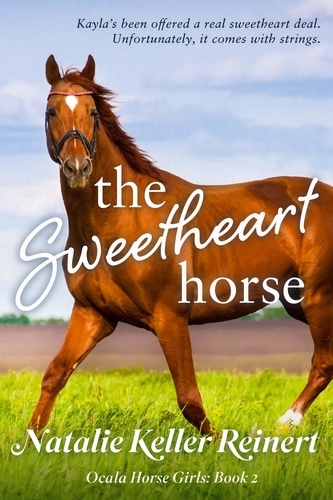  Natalie Keller Reinert - The Sweetheart Horse - Ocala Horse Girls, #2.