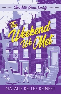  Natalie Keller Reinert - The Weekend We Met - The Settle Down Society, #1.
