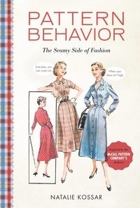 Natalie Kossar - Pattern Behavior - The Seamy Side of Fashion.