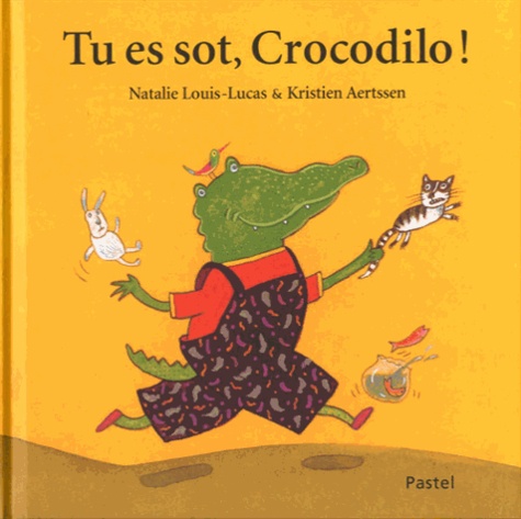 Natalie Louis-Lucas et Kristien Aertssen - Tu es sot, Crocodilo !.