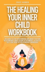  Natalie M. Brooks - The Healing Your Inner Child Workbook: Recovery From Your Childhood Trauma &amp; Anxious Attachment Style, Set Boundaries + Stop Overthinking &amp; Anxiety In Relationships.