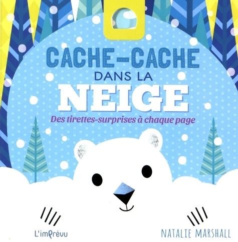 Natalie Marshall - Cache-cache dans la neige - Des tirettes-surprises à chaque page.