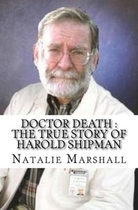  Natalie Marshall - Doctor Death : The True Story of Harold Shipman.